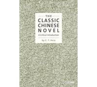 The Classic Chinese Novel : A Critical Introduction
