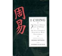The Classic Chinese Oracle of Change - The First Complete Translation with Concordance (I Ching)