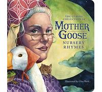 The Classic Collection of Mother Goose Nursery Rhymes
