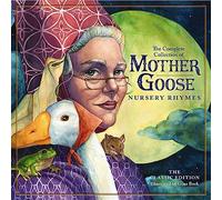 The Classic Collection of Mother Goose Nursery Rhymes: Over 100 Cherished Poems and Rhymes for Kids and Families (Timeless Mother Goose Nursery Rhymes): 12 (The Classic Edition)