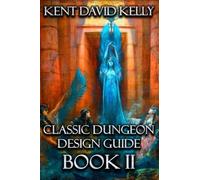 The Classic Dungeon Design Guide II: Castle Oldskull Gaming Supplement CDDG2: Volume 11 (Castle Oldskull Fantasy Role-Playing Game Supplements)