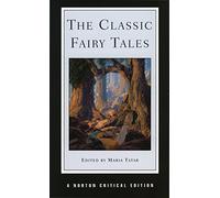 The Classic Fairy Tales: Texts, Criticism: 0 (Norton Critical Editions)