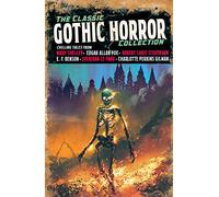 The Classic Gothic Horror Collection (Arcturus Retro Classics, 7)