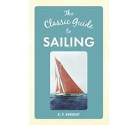 The Classic Guide To Sailing