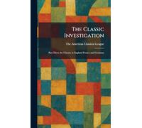 The Classic Investigation: Part Three the Classics in England France and Germany