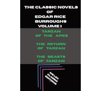 The Classic Novels of Edgar Rice Burroughs (1) (Tarzan of the Apes, The Return of Tarzan, and The Beasts of Tarzan: The Classic Novels of Edgar Rice Burroughs: Volume I)