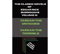 The Classic Novels of Edgar Rice Burroughs (3) (Tarzan the Untamed and Tarzan the Terrible: The Classic Novels of Edgar Rice Burroughs - Volume III)