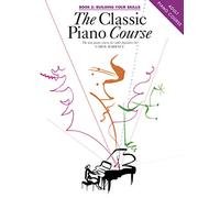 Classic Piano Course: Building Your Skills Book 2