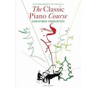 The Classic Piano Course: Christmas Favourites