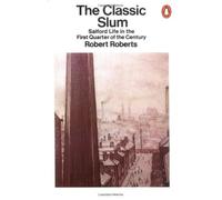The Classic Slum: Salford Life in the First Quarter of the Century by Robert Roberts (1990-07-26)