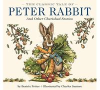 The Classic Tale of Peter Rabbit Hardcover: The Classic Edition by acclaimed Illustrator, Charles Santore (Charles Santore Children's Classics)