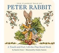 The Classic Tale of Peter Rabbit Touch and Feel Board Book: A Touch and Feel Lift the Flap Board Book (Valuable Lessons From Peter Rabbit's Adventure) (The Classic Edition)