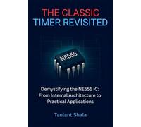 The Classic Timer Revisited: Demystifying the 555 IC - From Internal Architecture to Practical Applications