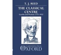 Reed - Classical Centre Goethe and Weimar 1775-1832 - New paperback o - N555z