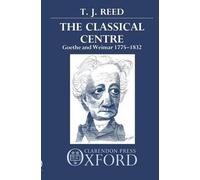 Reed - Classical Centre Goethe and Weimar 1775-1832 - New paperback o - N555z