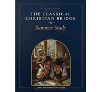 THE CLASSICAL CHRISTIAN BRIDGE SUMMER STUDY: A Summer Bridge Workbook for Rising 5th Graders | Latin, Scripture, Greek History, Math, Grammar & More | 8 Weeks of Daily Lessons