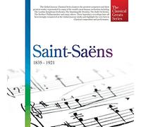 [The Classical Greats Series] Saint-Saens: 1835 - 1921