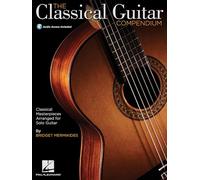 The Classical Guitar Compendium – Classical Masterpieces Arranged for Solo Guitar