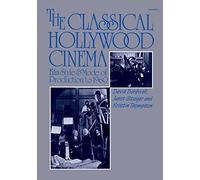 The Classical Hollywood Cinema: Film Style and Mode of Production to 1960