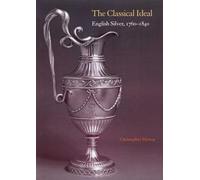 The Classical Ideal: English Silver, 1760-1840