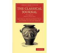 The Classical Journal: Volume 23 (Cambridge Library Collection - Classic Journals)