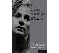 The Classical Monologue: Women (Audition Speeches)