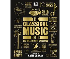 The Classical Music Book : Big Ideas Simply Explained