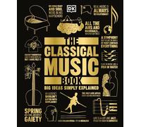 The Classical Music Book: Big Ideas Simply Explained (DK Big Ideas)