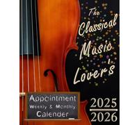 The Classical Music Lover's Appointment Calendar 2025-2026: 8x10 Monthly Weekly Daily Planner from July 2025 Through June 2026 Featuring Composer Birthdays & Quotations