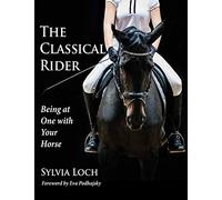 The Classical Rider: Being at One With Your Horse