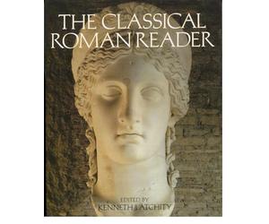 The Classical Roman Reader: New Encounters with Ancient Rome