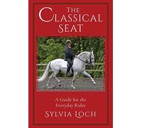 The Classical Seat: A Guide for the Everyday Rider