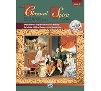 The Classical Spirit Book 2: 19 Intermediate to Early Advanced Piano Solos Reflecting the Influence of 16 Great Composers on the Classical Period, Book & CD (Alfred Masterwork Edition: The Spirit)