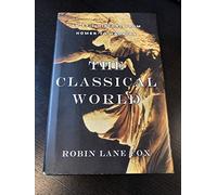 The Classical World: An Epic History from Homer to Hadrian