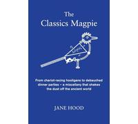 The Classics Magpie: From chariot-racing hooligans to debauched dinner parties - a miscellany that shakes the dust off the ancient world