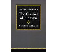 The Classics of Judaism: A Textbook and Reader