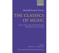 The Classics of Music: Talks, Essays, and Other Writings Previously Uncollected
