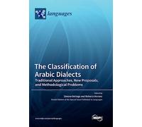 The Classification of Arabic Dialects: Traditional Approaches, New Proposals, and Methodological Problems
