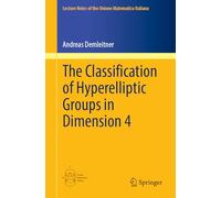 The Classification of Hyperelliptic Groups in Dimension 4 (Lecture Notes of the Unione Matematica Italiana, 32)