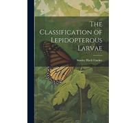 The Classification of Lepidopterous Larvae