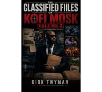 The Classified Files of Kofi Mosk - Volume 2: A Common Men Dossier
