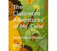 The Classroom Adventures of Ms. Cane: Connecting with Nature (The Classroom Adventures of Ms. CaneMs)