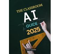 The Classroom AI Guide 2025: Planning, Feedback, Academic Integrity, Lesson Design, Differentiation & Safety