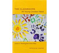 The Classrooms All Young Children Need - Lessons in Teaching from Vivian Paley