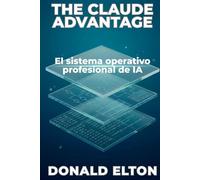 The Claude Advantage: El sistema operativo profesional de IA