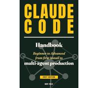 The Claude Code Handbook: Beginner to Advanced, From First Install to Multi-Agent Production