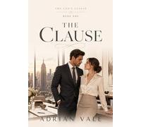 The Clause: A Billionaire CEO Marriage of Convenience Romance with Boss Assistant Tension, Inheritance Drama, Forced Proximity, and Slow Burn Love: 1 (The CEO’s Clause)