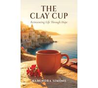 THE CLAY CUP: Reinventing Life Through Hope (LIFE PHILOSOPHIES)