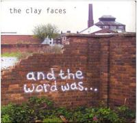 THE CLAY FACES - AND THE WORD WAS