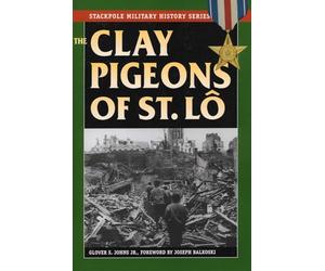 The Clay Pigeons of St. Lo (Stackpole Military History Series)